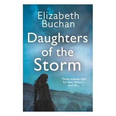 Daughters of the Storm - Buchan, Elizabeth