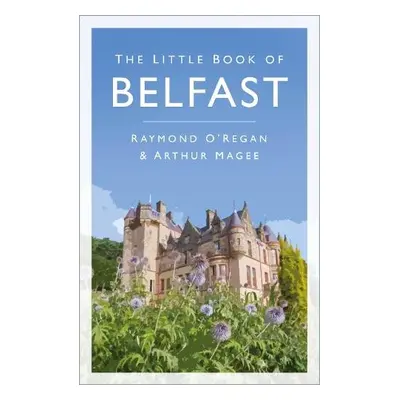 Little Book of Belfast - O'Regan, Raymond a Magee, Arthur