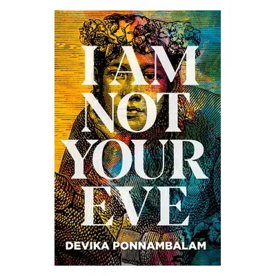 I Am Not Your Eve - Ponnambalam, Devika