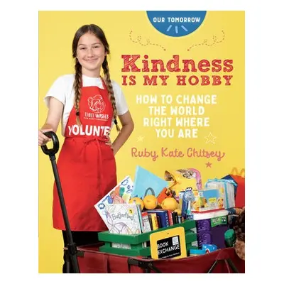 Kindness Is My Hobby - Chitsey, Ruby Kate