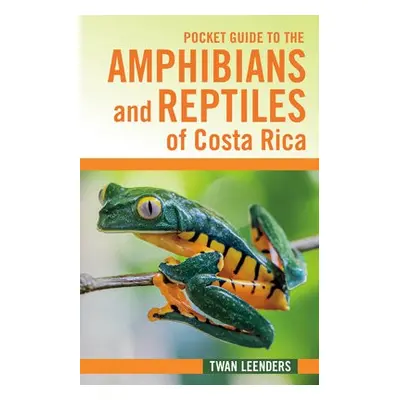 Pocket Guide to the Amphibians and Reptiles of Costa Rica - Leenders, Twan