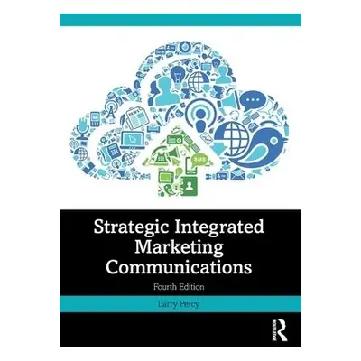 Strategic Integrated Marketing Communications - Percy, Larry (Larry Percy Consulting, USA)