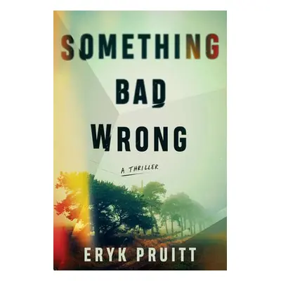 Something Bad Wrong - Pruitt, Eryk