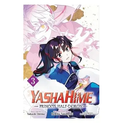 Yashahime: Princess Half-Demon, Vol. 3 - Shiina, Takashi