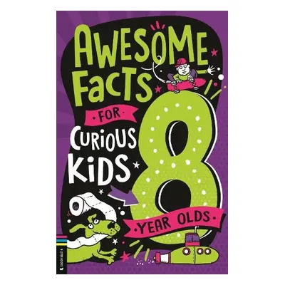 Awesome Facts for Curious Kids: 8 Year Olds - Martin, Steve