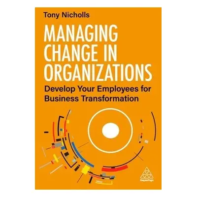 Managing Change in Organizations - Nicholls, Tony