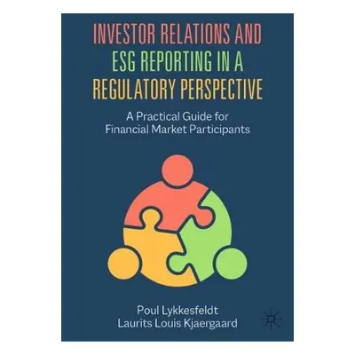 Investor Relations and ESG Reporting in a Regulatory Perspective - Lykkesfeldt, Poul a Kjaergaar