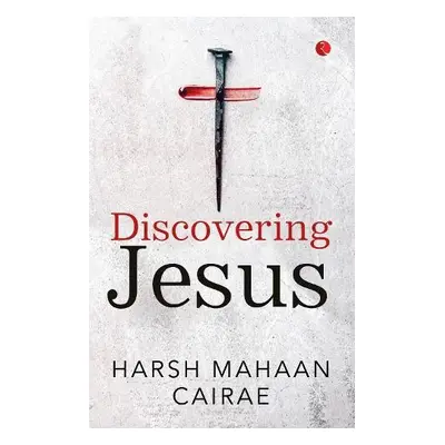 DISCOVERING JESUS - Mahaan Cairae, Harsh