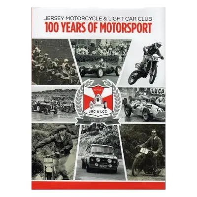 JERSEY MOTORCYCLE a LIGHT CAR CLUB 100 YEARS OF MOTORSPORT - Thomson, Ken