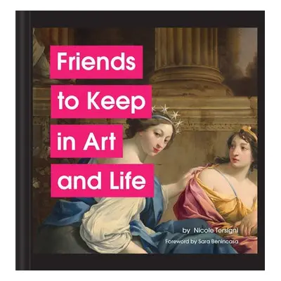 Friends to Keep in Art and Life - Tersigni, Nicole