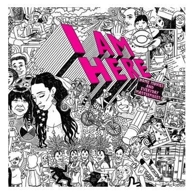 I AM HERE: Home Movies and Everyday Masterpieces