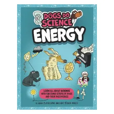 Dogs Do Science: Energy - Claybourne, Anna