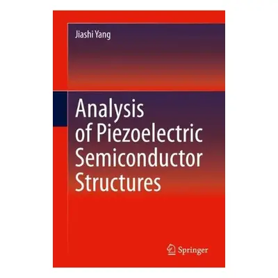 Analysis of Piezoelectric Semiconductor Structures - Yang, Jiashi