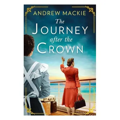 Journey After the Crown - Mackie, Andrew