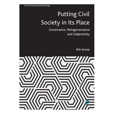 Putting Civil Society in Its Place - Jessop, Bob (Lancaster University)