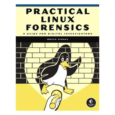 Practical Linux Forensics - Nikkel, Bruce