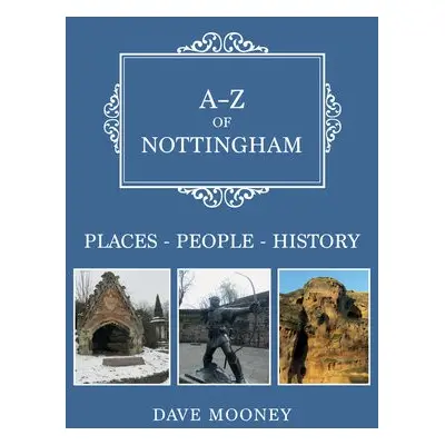 A-Z of Nottingham - Mooney, Dave