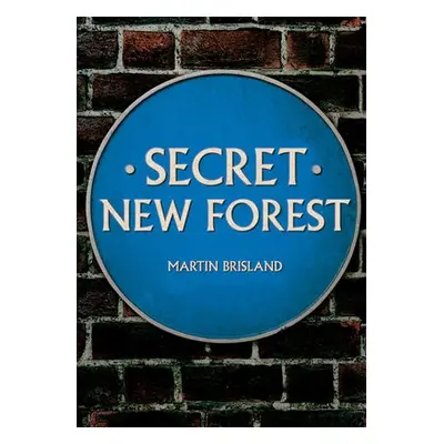 Secret New Forest - Brisland, Martin