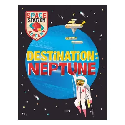 Space Station Academy: Destination Neptune - Spray, Sally