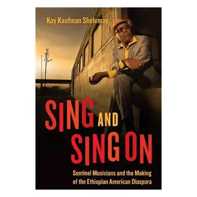 Sing and Sing On - Shelemay, Kay Kaufman