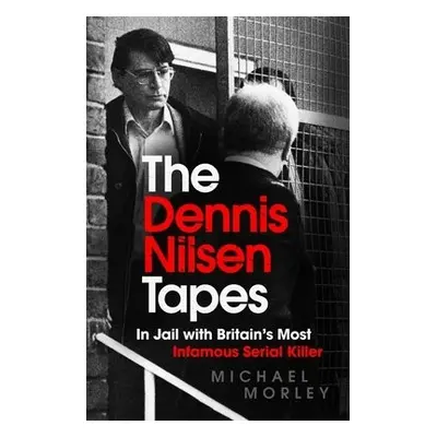 Dennis Nilsen Tapes - Morley, Michael