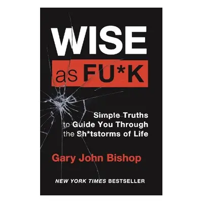 Wise as F*ck - Bishop, Gary John