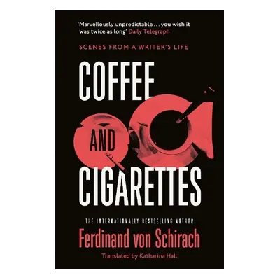 Coffee and Cigarettes - Schirach, Ferdinand von