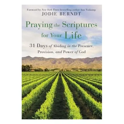 Praying the Scriptures for Your Life - Berndt, Jodie