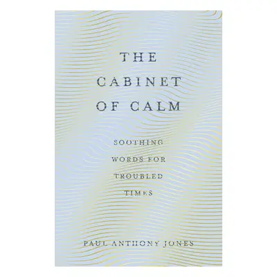 Cabinet of Calm - Jones, Paul Anthony