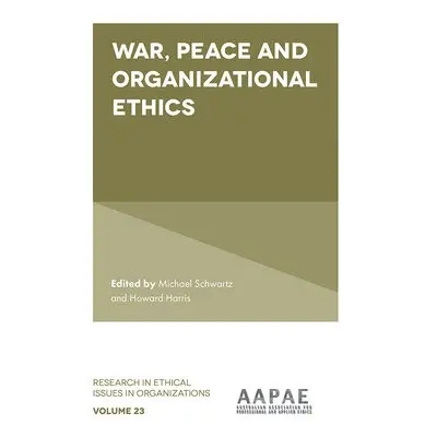 War, Peace and Organizational Ethics