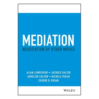 Mediation - Lempereur, Alain a Salzer, Jacques a Colson, Aurelien a Pekar, Michele a Kogan, Euge