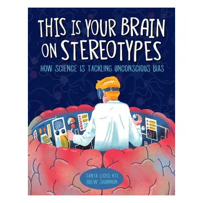 This Is Your Brain on Stereotypes - Kyi, Tanya Lloyd