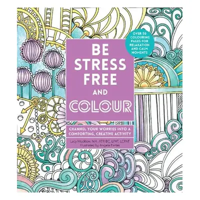 Be Stress-Free and Colour - Mucklow, Lacy