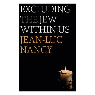 Excluding the Jew Within Us - Nancy, Jean-Luc