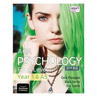 AQA Psychology for A Level Year 1 a AS Student Book: 2nd Edition - Flanagan, Cara a Jarvis, Matt