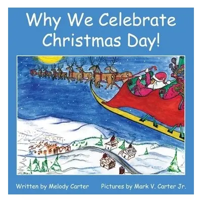 Why We Celebrate Christmas Day! - Carter, Melody