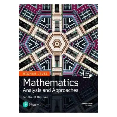 Mathematics Analysis and Approaches for the IB Diploma Higher Level - Wazir, Ibrahim a Garry, Ti