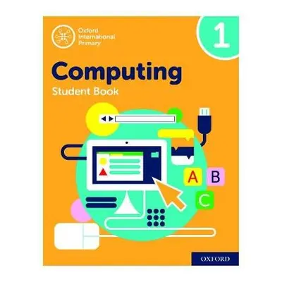 Oxford International Computing: Student Book 1 - Page, Alison a Held, Karl a Levine, Diane a Lin