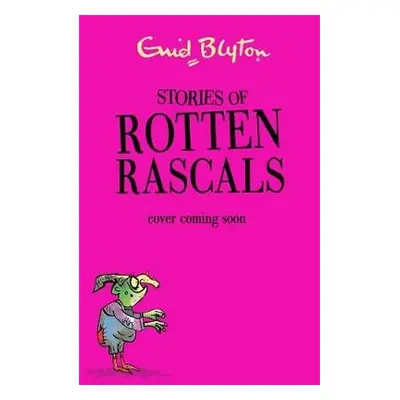 Stories of Rotten Rascals - Blyton, Enid