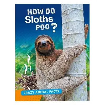 How Do Sloths Poo? - Furstinger, Nancy