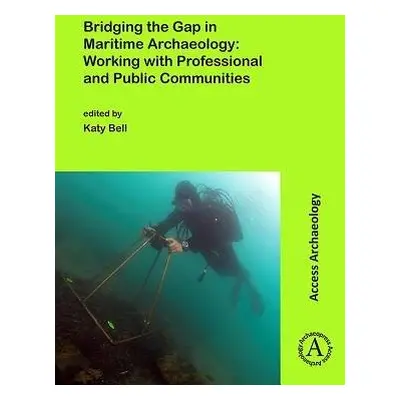 Bridging the Gap in Maritime Archaeology: Working with Professional and Public Communities