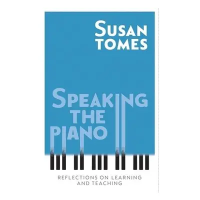 Speaking the Piano - Tomes, Susan