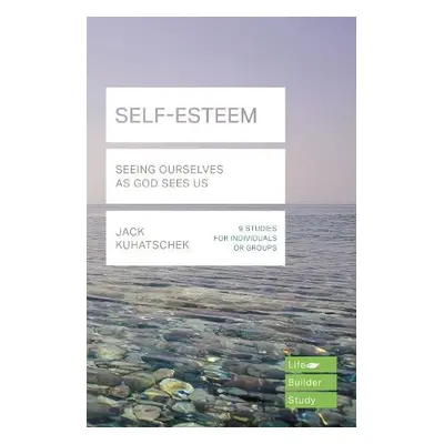 Self-Esteem (Lifebuilder Study Guides) - Kuhatschek, Jack