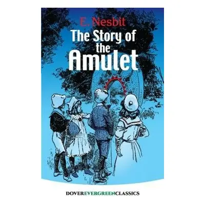 The Story of the Amulet - Nesbit, E.