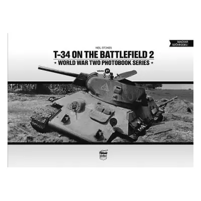 T-34 on the Battlefield. Volume 2 - Stokes, Neil