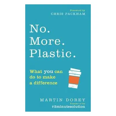 No. More. Plastic. - Dorey, Martin