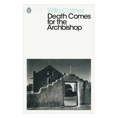 Death Comes for the Archbishop - Cather, Willa