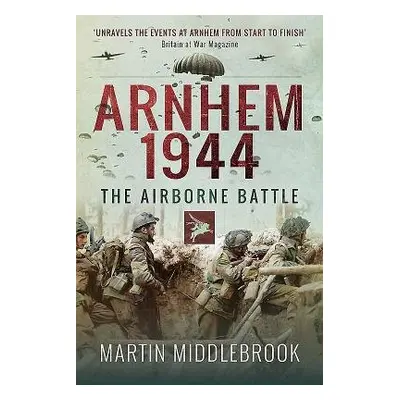 Arnhem 1944 - Middlebrook, Martin