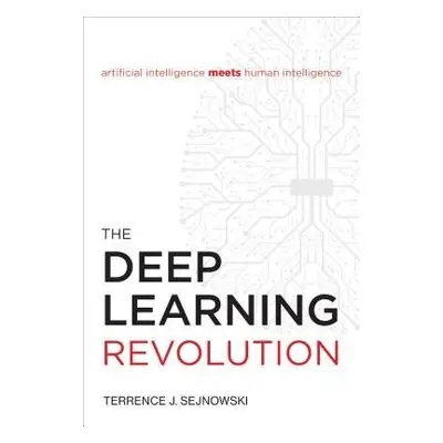 Deep Learning Revolution - Sejnowski, Terrence J. (Francis Crick Professor, Salk Institute for B