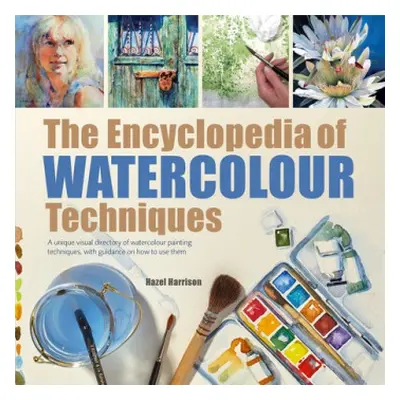 Encyclopedia of Watercolour Techniques - Harrison, Hazel